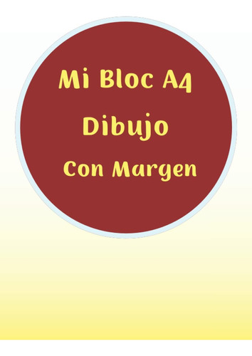 Libro: Mi Bloc A4 Dibujo Con Margen: Libreta Para Niños Y Ad