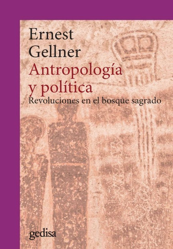 Antropología Y Política - Gellner, Ernest  - *
