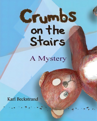 Crumbs On The Stairs, De Karl Beckstrand. Editorial Premio Publishing Gozo Books Llc, Tapa Blanda En Inglés