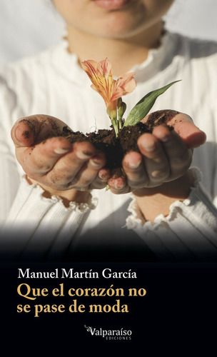 Libro Que El Corazon No Se Pase De Moda - Martin, Manuel