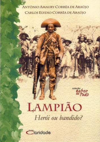 Lampião - Herói Ou Bandido?