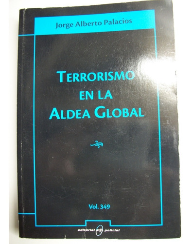 Terrorismo En La Aldea Global Jorge Alberto Palacios     C40