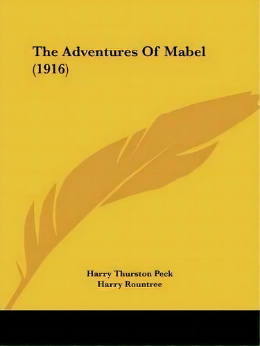 The Adventures Of Mabel (1916), De Harry Thurston Peck. Editorial Kessinger Publishing, Tapa Blanda En Inglés