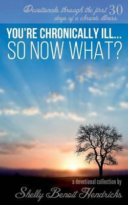 Libro You're Chronically Ill... So Now What? : Devotional...