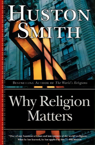 Why Religion Matters, De Huston Smith. Editorial Harpercollins Publishers Inc, Tapa Blanda En Inglés