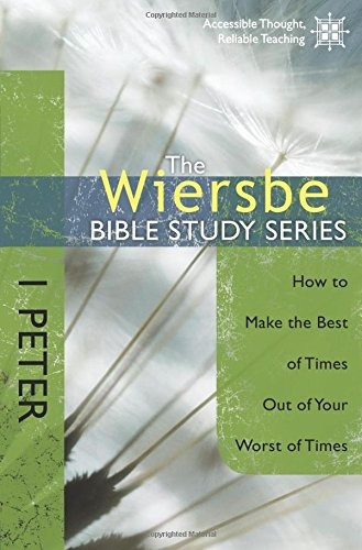 The Wiersbe Bible Study Series 1 Peter How To Make The Best 