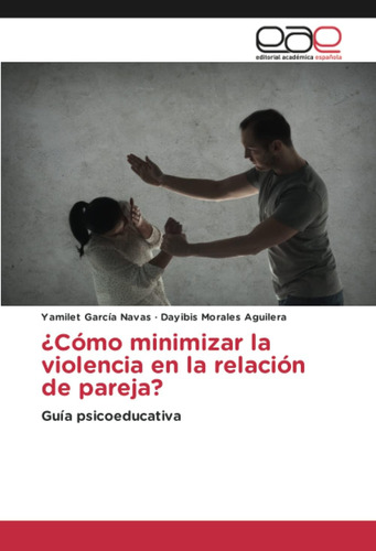 Libro: ¿cómo Minimizar Violencia Relación Pareja