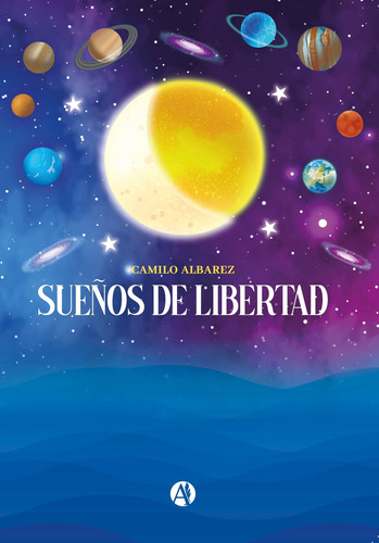 Sueños De Libertad - Camilo Albarez - Autores De Argentina