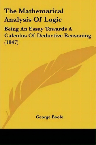 The Mathematical Analysis Of Logic, De George Boole. Editorial Kessinger Publishing Co, Tapa Blanda En Inglés