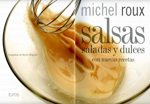 Salsas. Saladas Y Dulces Michel Roux