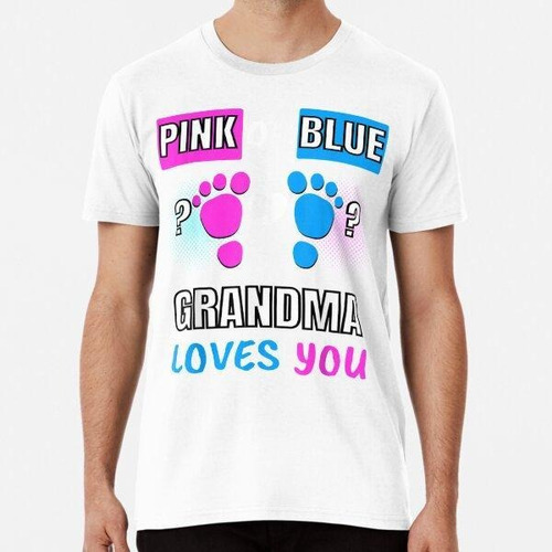 Remera Pink Or Blue Grandma Loves You Gender Reveal Babyshow