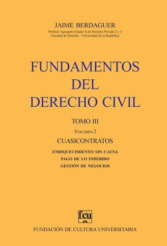 Fundamentos Del Derecho Civil TOMO 3 Volumen 2, de Jaime Berdaguer. Editorial Fundación de Cultura Universitaria, tapa blanda en español