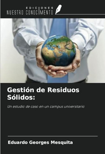 Gestion De Residuos Solidos:: Un Estudio De Caso En Un Campu