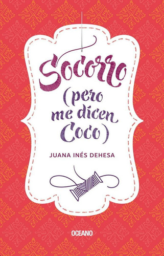 SOCORRO (PERO ME DICEN COCO), de Dehesa, Juana Inés. Editorial Oceano, tapa pasta blanda, edición 1a en español, 2015