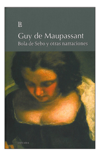 Bola De Sebo Y Otras Narraciones  Maupassant Guy  Libros