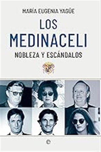 Los Medinaceli: Nobleza Y Escándalos (biografias Y Memorias)
