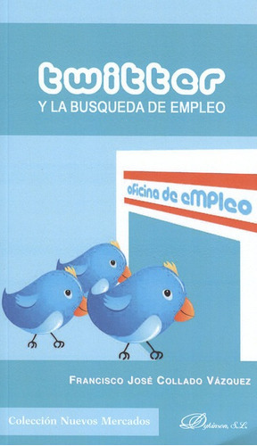 Twitter Y La Busqueda De Empleo, De Collado Vazquez, Francisco Jose. Editorial Dykinson, Tapa Blanda, Edición 1 En Español, 2012
