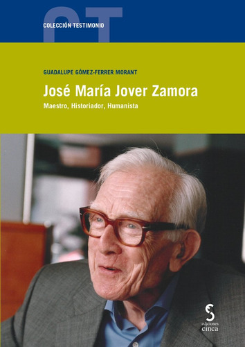 Josãâ© Marãâa Jover Zamora: Maestro, Historiador, Humanista, De Gómez-ferrer Morant, Guadalupe., Vol. 1. Editorial Ediciones Cinca, S.a., Tapa Blanda En Español