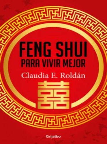 Feng Shui Para Vivir Mejor / Claudia E. Roldán