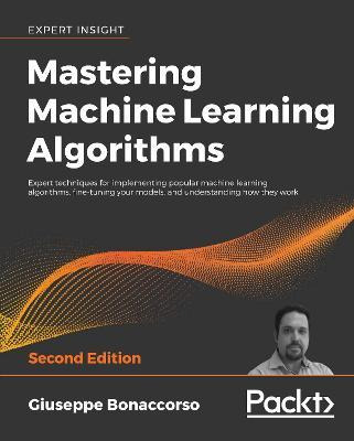 Libro Mastering Machine Learning Algorithms : Expert Tech...