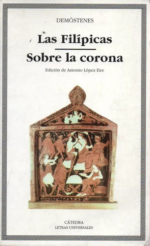 Las Filipicas; Sobre La Corona, De Demóstenes. Editorial Ediciones Cátedra En Español