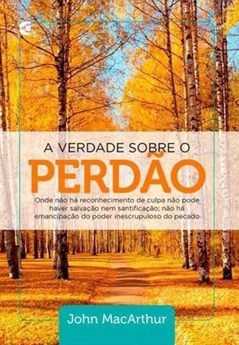 A Verdade Sobre O Perdão - Cultura Cristã