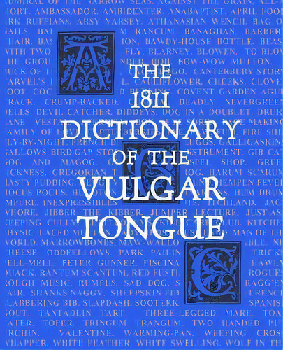 The 1811 Dictionary Of The Vulgar Tongue, De Cpt Francis Grose. Editorial Createspace Independent Publishing Platform, Tapa Blanda En Inglés