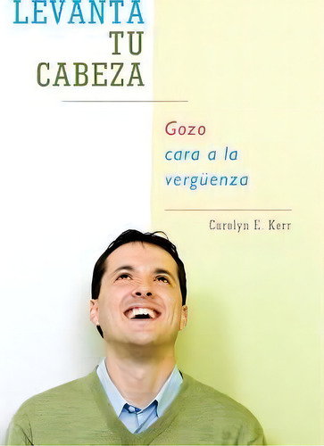Levanta Tu Cabeza, De Carolyn E. Kerr. Editorial Westbow Press, Tapa Blanda En Español