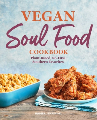 Libro Vegan Soul Food Cookbook: Plant-based, No-fuss Sout...