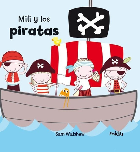 Mili y los piratas, de WALSHAW, SAM. Editorial Ediciones Jaguar, tapa dura en español