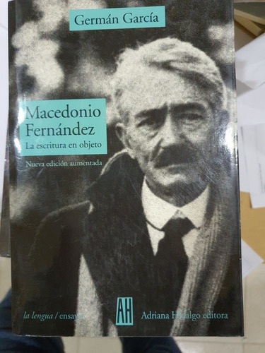 Libro:macedonio Fernandez-la Escritura En Objeto- G. Garcia