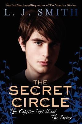 The Secret Circle : The Captive Part Ii And The Power - L. J