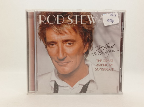 Cd Rod Stewart . It Had To Be You The Great American 