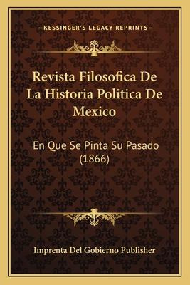 Libro Revista Filosofica De La Historia Politica De Mexic...