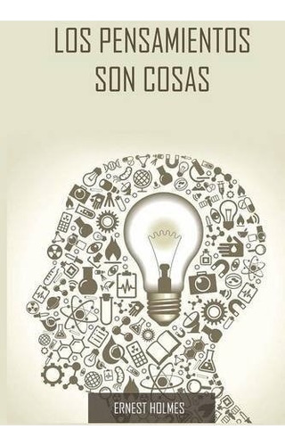 Libro : Los Pensamientos Son Cosas / Thoughts Are Things . 