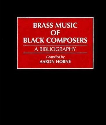 Brass Music Of Black Composers - Aaron Horne