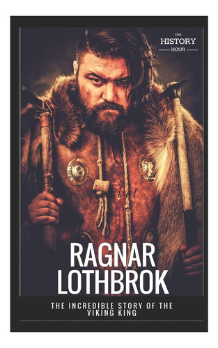 Libro: Ragnar Lothbrok: The Incredible Story Of The Viking