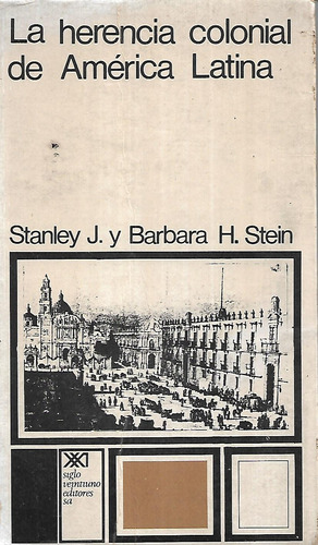 La Herencia Colonial De America Latina Stanley J 