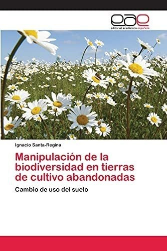 Manipulación De La Biodiversidad En Tierras De Cultivo Aband