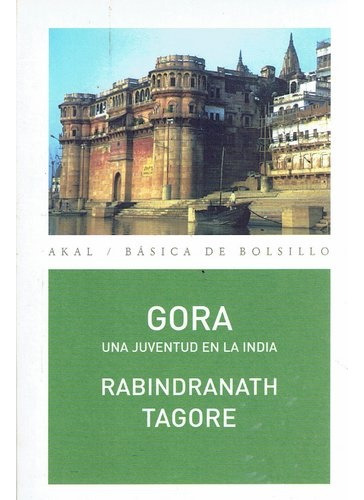 Gora Una Juventud En La India, De Tagore, Rabindranath. Editorial Akal, Tapa Blanda En Español, 2011