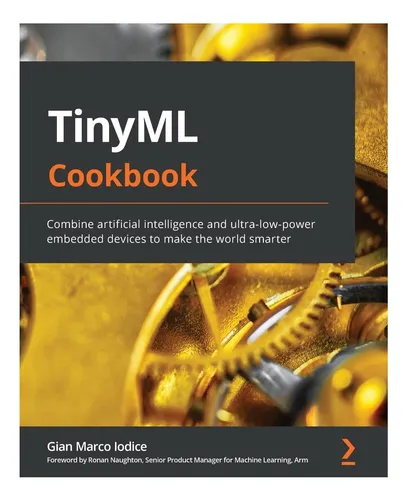 comprar Libro: Tinyml Cookbook: Combine Artificial Intelligence And 