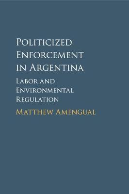 Libro Politicized Enforcement In Argentina : Labor And En...