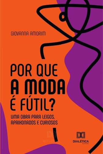 Por Que A Moda É Fútil?, De Giovanna Hage Amorim. Editorial Dialética, Tapa Blanda En Portugués, 2022