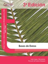 Comprar Libro Bases De Datos 3º Edicion De Lopez Montlaban, Ivan\u002Fde