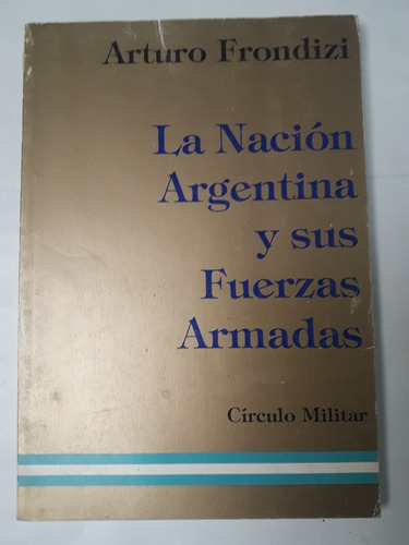 La Nación Argentina Y Sus Fuerzas Armadas