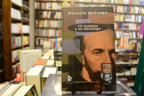 15 Cuentos Y Un Decálogo. Horacio Quiroga.