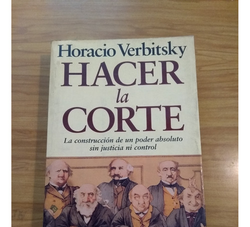 Hacer La Corte - Horacio Verbitsky - Planeta - Libro