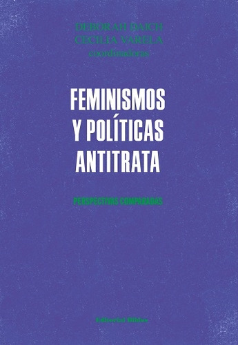 Feminismos Y Politicas Antitrata - Perspectivas Comparadas