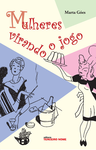 Mulheres virando o jogo, de Góes, Marta. Editora Terceiro Nome, capa mole em português, 2008