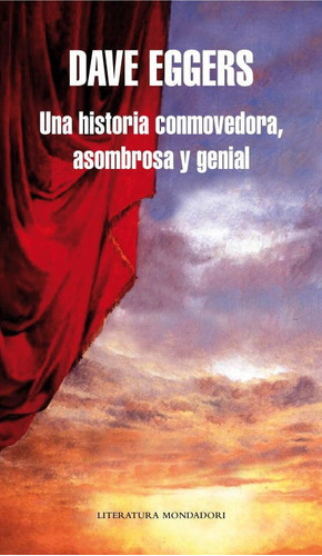 Una Historia Conmovedora, Asombrosa Y Genial, De Eggers, Dave. Editorial Literatura Random House, Tapa Dura En Español